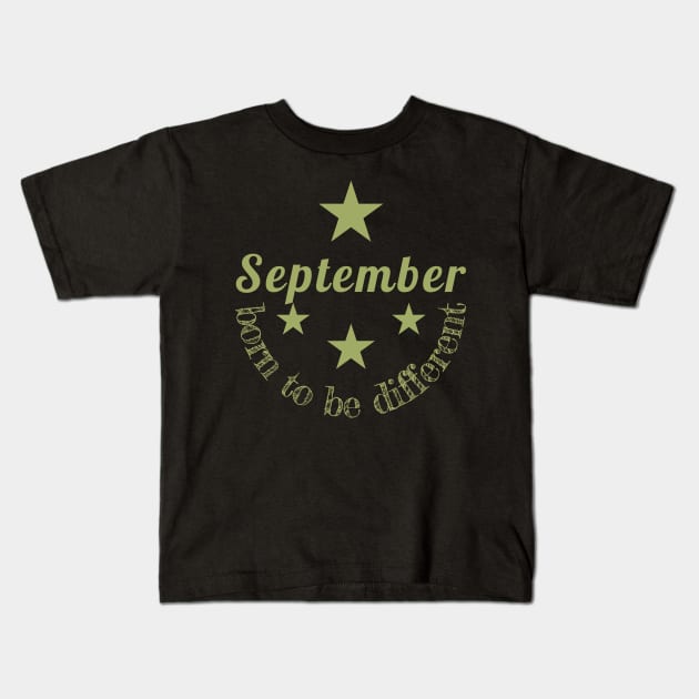 Birthday - September born to be different Kids T-Shirt by PlusAdore